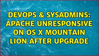 DevOps & SysAdmins: Apache unresponsive on OS X Mountain Lion after upgrade (2 Solutions!!)