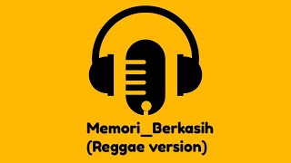 MEMORI BERKASIH (REGGAE VERSION) MP4 FULL HD