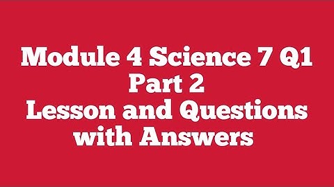 Module 4 Science 7 Q1 Part 2