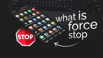 What is Force Stop App on Android? (explained)
