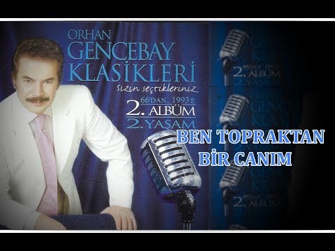 ORHAN GENCEBAY | BEN TOPRAKTAN BİR CANIM (2001 VERSION) [HQ]