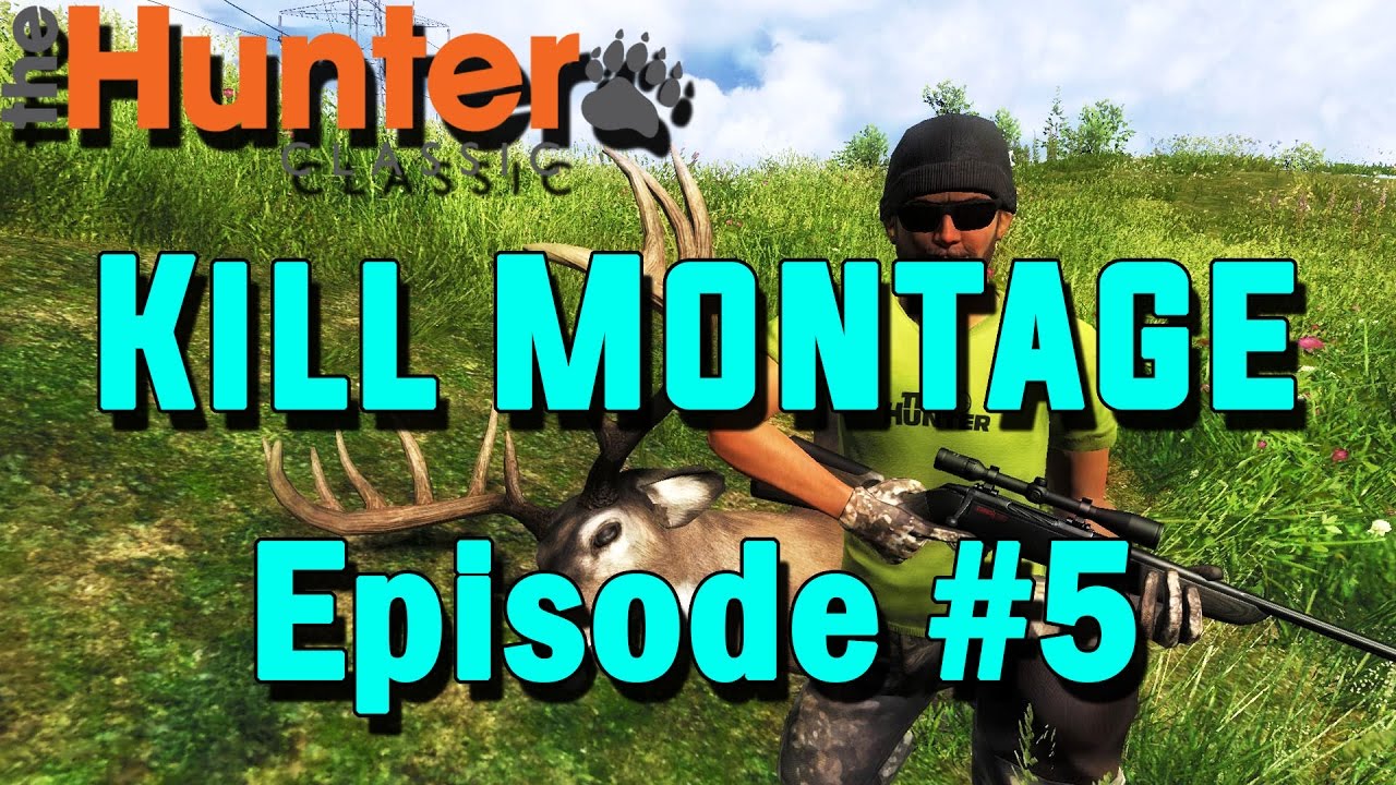 Kill Montage Episode #5- theHunter Classic 2017