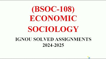 BSOC 108 || ECONOMIC SOCIOLOGY || IGNOU SOLVED ASSIGNMENTS 2024-2025