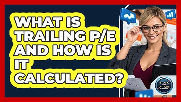 What Is Trailing P/E And How Is It Calculated? - Stock and Options Playbook