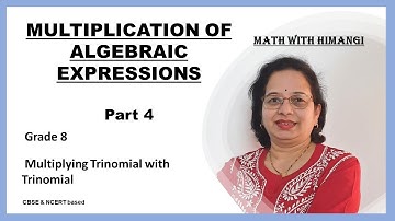 Multiplying  a Trinomial with a Trinomial. Algebraic Expression & Identities Grade 8 Chapter 9.