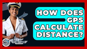 How Does GPS Calculate Distance? - Air Traffic Insider