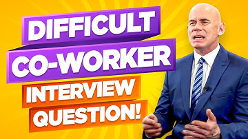Tell Me About A Time You Dealt With A Difficult Co-worker! (How to DEAL with a Difficult Coworker!)