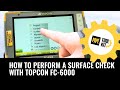 How to perform a surface check with topcon fc 6000