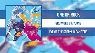 ONE OK ROCK - GROW OLD DIE YOUNG [EYE OF THE STORM JAPAN TOUR] [2020]