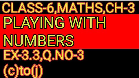 EXERCISE-3.3   ,Q.NO-3       ,PLAYING WITH NUMBERS,MATHS CLASS-6,CHAPTER-