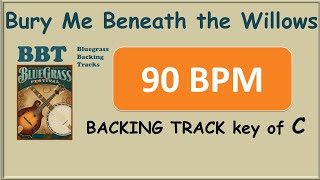 Bury Me Beneath the Willows in C bluegrass backing track 90 BPM