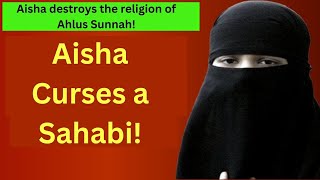 Aisha Curses a Sahabi!