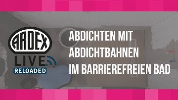 Abdichten mit Abdichtbahnen im barrierefreien Bad | ARDEX-Live Reloaded