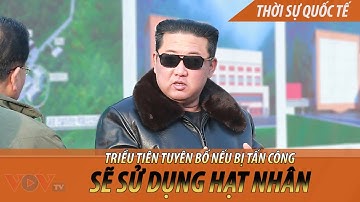 Triều Tiên tuyên bố sẽ sử dụng hạt nhân