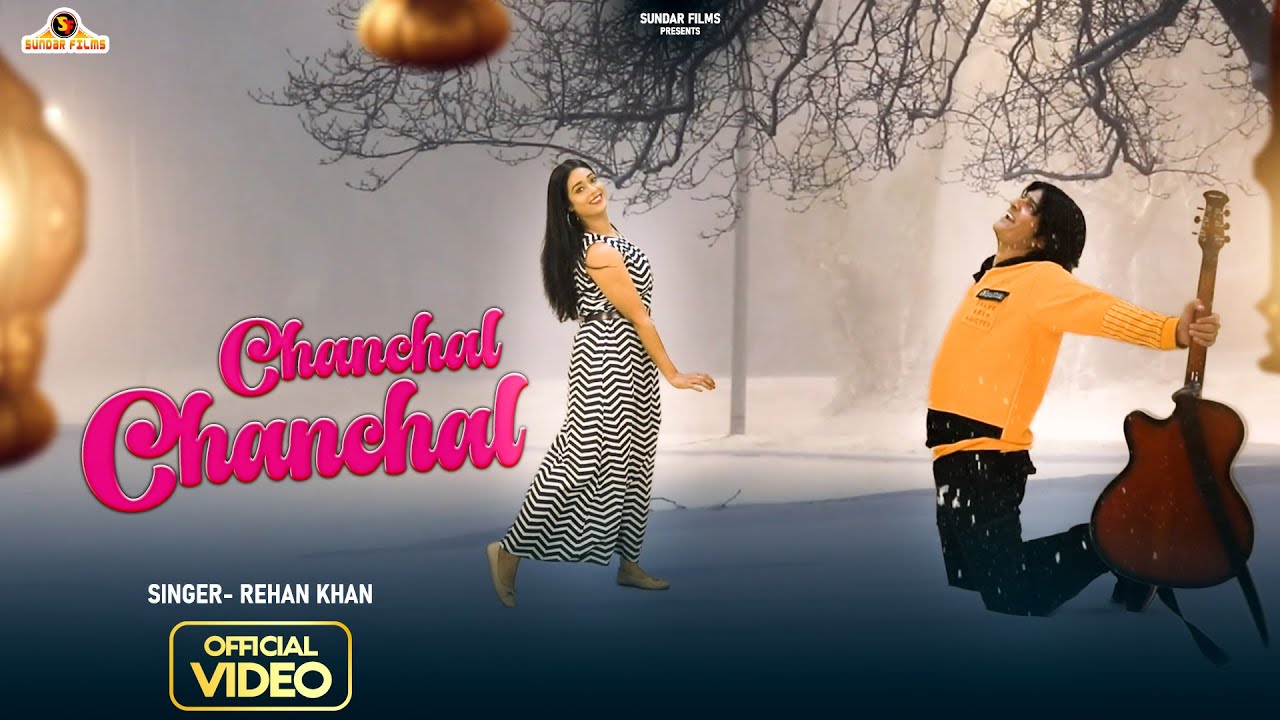 Chanchal Chanchal || Hindi Hit Song 2023 ||Singer - Rehan khan || चंचल ...