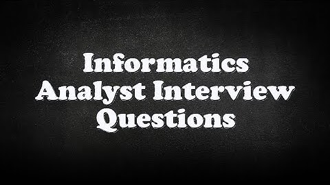 Informatics Analyst Interview Questions
