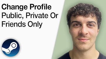 How To Change Steam Profile Public, Private or Friends Only [2025 Full Guide]