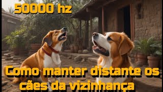 Anti Latido | Espanta Cachorro | 50000Hz | Audível | Agressivo