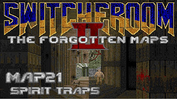 Switcheroom II: The Forgotten Maps - Map21: Spirit Traps (100%) [GZDoom + Vanilla Essence]
