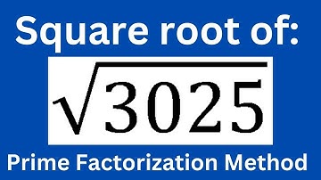 Square root of 3025 by prime factorization Method