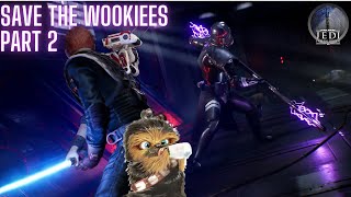 Jedi Fallen Order - SAVE THE  WOOKIEES  PART 2