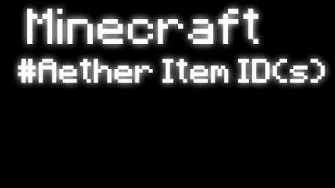 Minecraft Item IDs for The Aether Mod. (SPC)