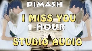 DIMASH - I MISS YOU (1 HOUR) AUDIO~ FAN TRIBUTE