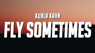 Kubla Kahn - Fly Sometimes (Lyrics)