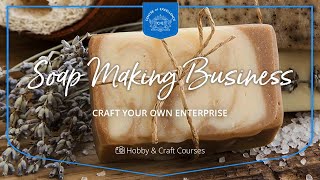 Soap Making Business Diploma Course | Centre of Excellence | Transformative Online Learning