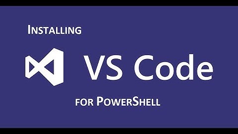 Installing VS Code for PowerShell