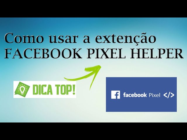 Facebook Pixel Helper: O que é e como faço para configurá-lo? - Expert  Digital