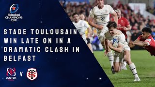 Highlights - Ulster Rugby v Stade Toulousain - Round of 16 ?Heineken Champions Cup Rugby 2021/22