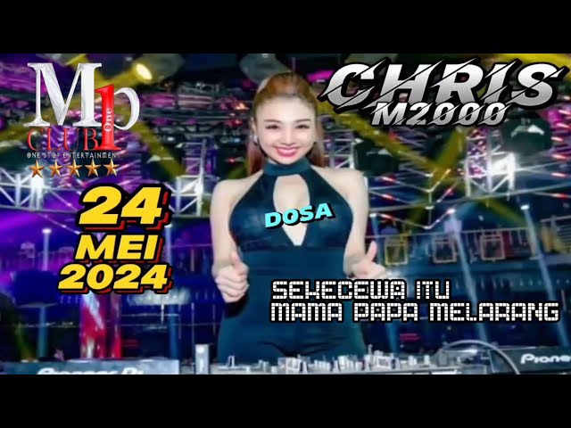 DJ CHRIS TERBARU 24 MEI 2024 MP CLUB || SEKECEWA ITU class=