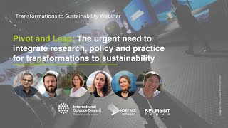 The urgent need to integrate research, policy and practice for transformations to sustainability