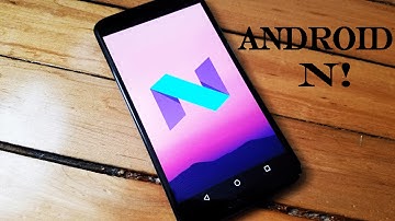 How To Install Android N [No Root] ||100% Working||