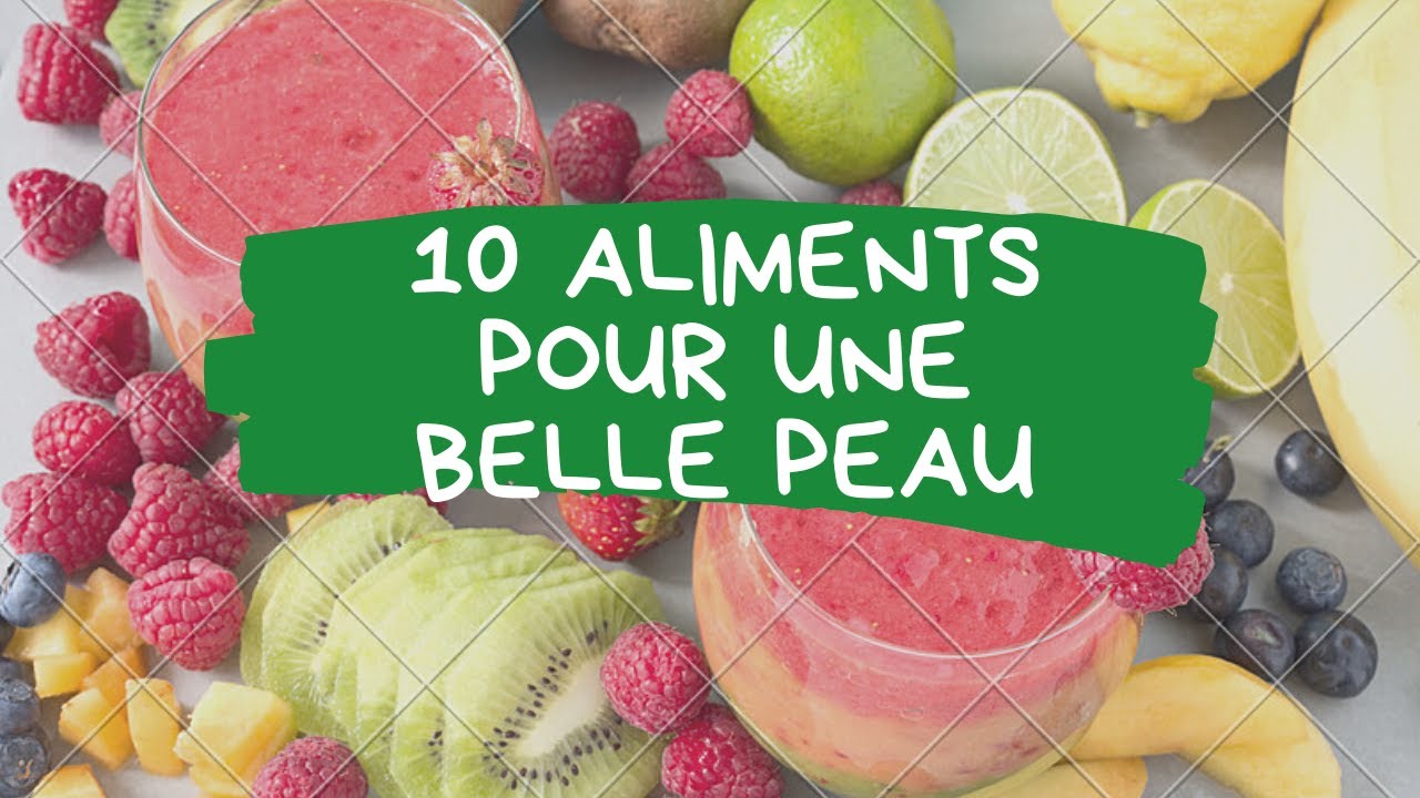 10 Aliments à consommer pour avoir une belle peau YouTube — free download