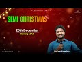 Semi Christmas | 25th Dec 2025 || Bro Pavan Kumar || Passion on christ