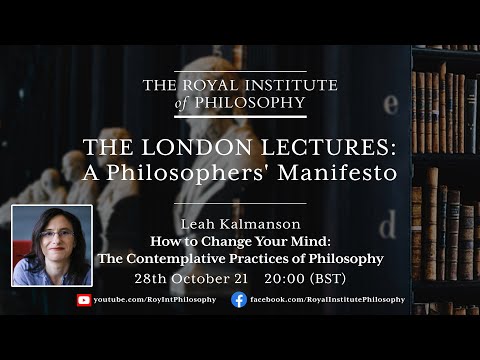 How to Change Your Mind: The Contemplative Practices of Philosophy - Leah Kalmanson - London Lecture Episode cover