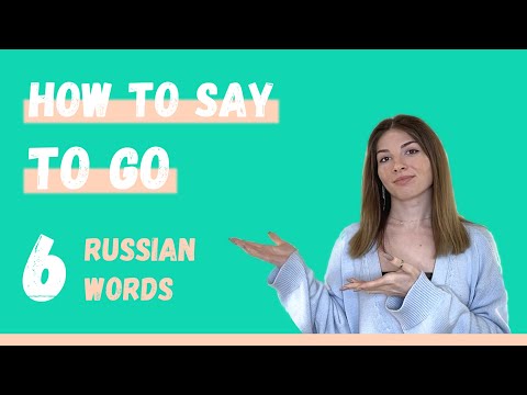 6 ways to say &rsquo;to go&rsquo; in Russian - Verbs of motion