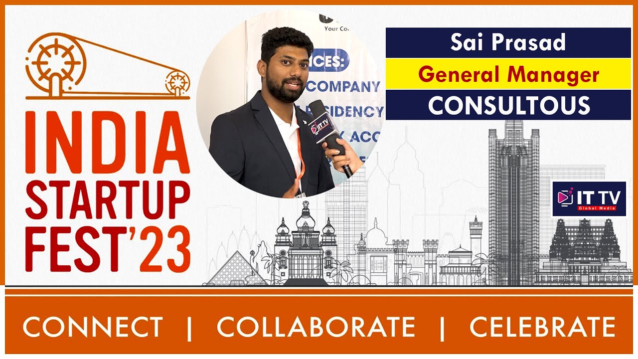 India Startup Festival 2023 | Sai Prasad, General Manager of CONSULTOUS | ITTV Global Media