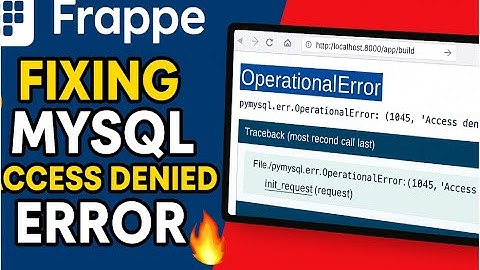 Fixing MySQL Access Denied Error in Frappe | OperationalError 1045 Solution || Frappe Mysql errors