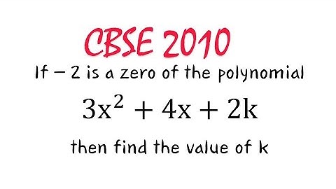 If – 2 is a zero of the polynomial 3x^2+4x+2k then find the value of k