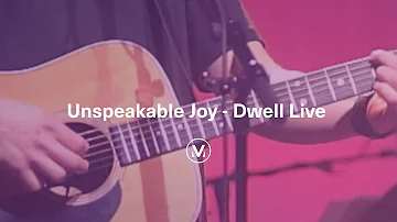 UNSPEAKABLE JOY [Live] | Dwell Live | Vineyard Worship