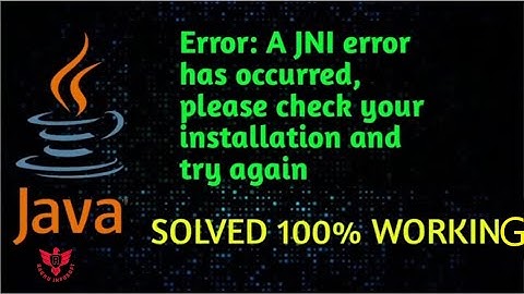 Error A JNI error has occurred, Please check your installation and try again Let
