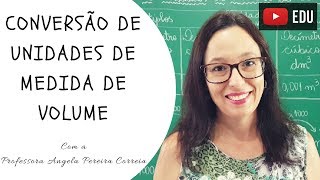 Conversão de Unidades de Medida de Volume - Professora Angela