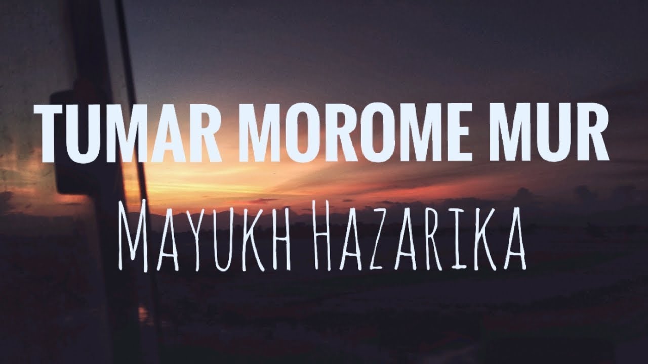 Tumar Morome Mur  Lyrical Video Jayanta Hazarika Mayukh Hazarika