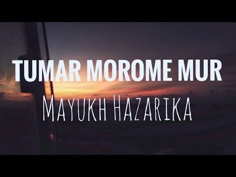 Tumar Morome Mur- Lyrical Video| Jayanta Hazarika| Mayukh Hazarika