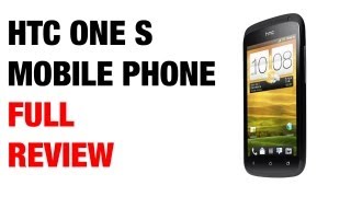 HTC One S Mobile Phone Review