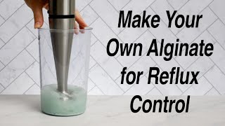 Make Your Own Alginate for Reflux Control DIY