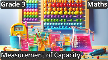 Grade 3 | Maths | Measurement of Capacity | Free Tutorial | CBSE | ICSE | State Board